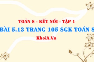 Bài 5.13 trang 105 SGK Toán 8 tập 1 Kết nối tri thức